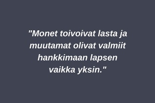 Harmaa tausta, jolla teksti: ”Monet toivoivat lasta ja muutamat olivat valmiit hankkimaan lapsen vaikka yksin.”