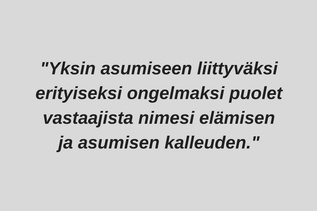 Harmaa kuva, jossa teksti: ”Yksin asumiseen liittyväksi erityiseksi ongelmaksi puolet vastaajista nimesi elämisen ja asumisen kalleuden.”