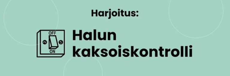 Harjoitus: halun kaksoiskontrolli.