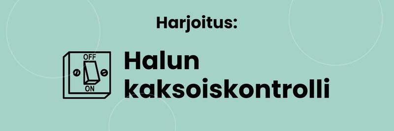 Harjoitus: halun kaksoiskontrolli.