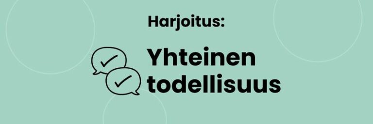 Harjoitus: yhteinen todellisuus.