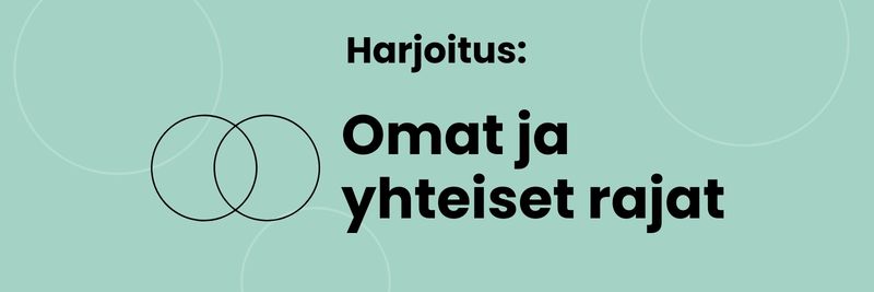 Harjoitus: omat ja yhteiset rajat.