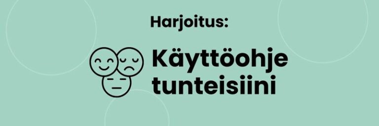 Harjoitus: käyttöohje tunteisiini.