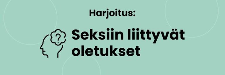 Harjoitus: seksiin liittyvät oletukset.