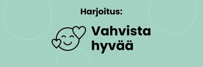 Harjoitus: Vahvista hyvää.