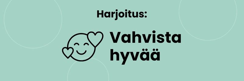 Harjoitus: Vahvista hyvää.