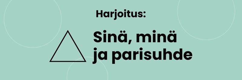 Harjoitus: Sinä, minä ja parisuhde.